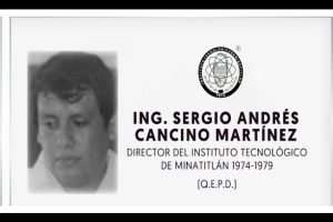 Instituto Tecnológico de Minatitlán honra la labor y memoria de su 2º director, +Ing. Sergio Andrés Cancino Martínez
